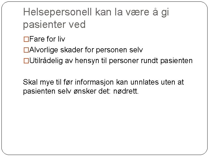 Helsepersonell kan la være å gi pasienter ved �Fare for liv �Alvorlige skader for