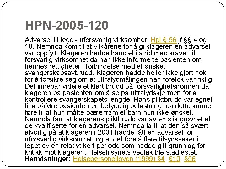 HPN-2005 -120 Advarsel til lege - uforsvarlig virksomhet. Hpl § 56 jf §§ 4