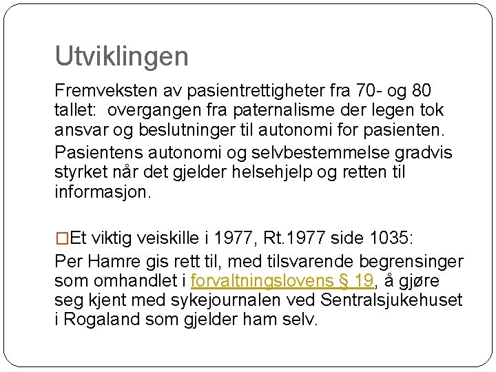 Utviklingen Fremveksten av pasientrettigheter fra 70 - og 80 tallet: overgangen fra paternalisme der