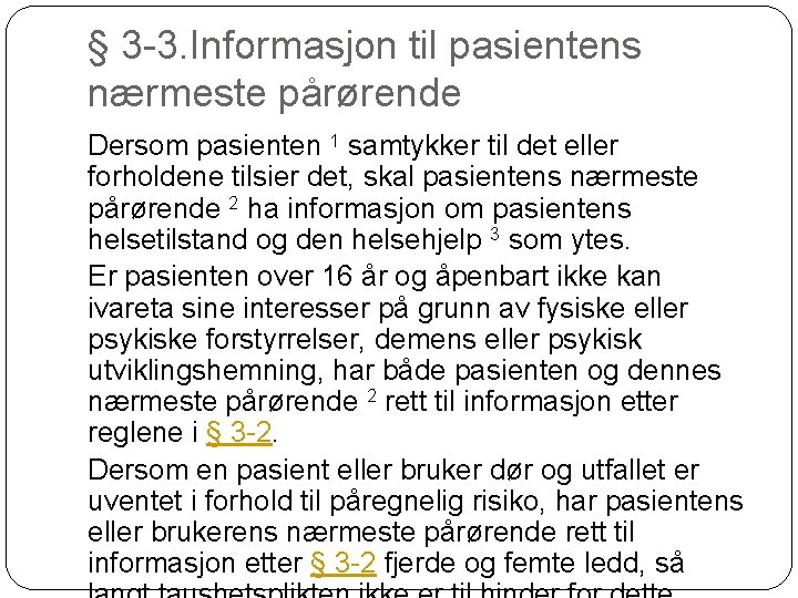 § 3 -3. Informasjon til pasientens nærmeste pårørende Dersom pasienten 1 samtykker til det