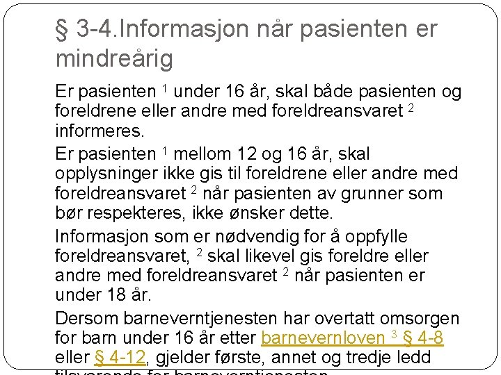 § 3 -4. Informasjon når pasienten er mindreårig Er pasienten 1 under 16 år,