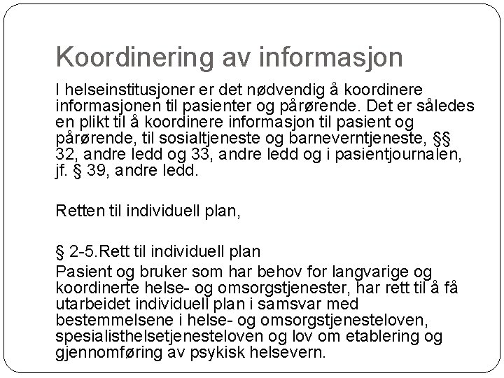 Koordinering av informasjon I helseinstitusjoner er det nødvendig å koordinere informasjonen til pasienter og