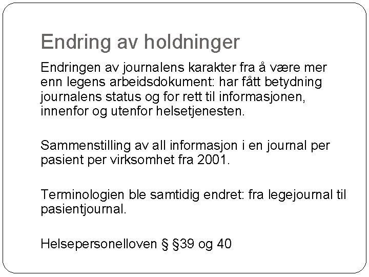 Endring av holdninger Endringen av journalens karakter fra å være mer enn legens arbeidsdokument: