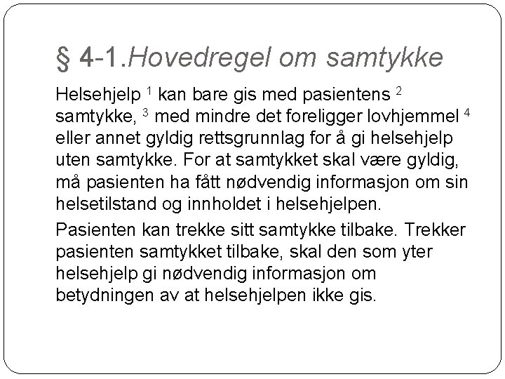 § 4 -1. Hovedregel om samtykke Helsehjelp 1 kan bare gis med pasientens 2