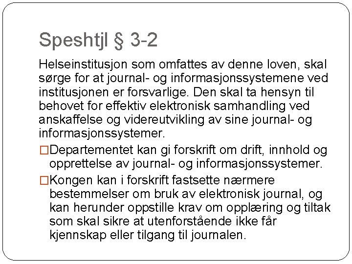 Speshtjl § 3 -2 Helseinstitusjon som omfattes av denne loven, skal sørge for at