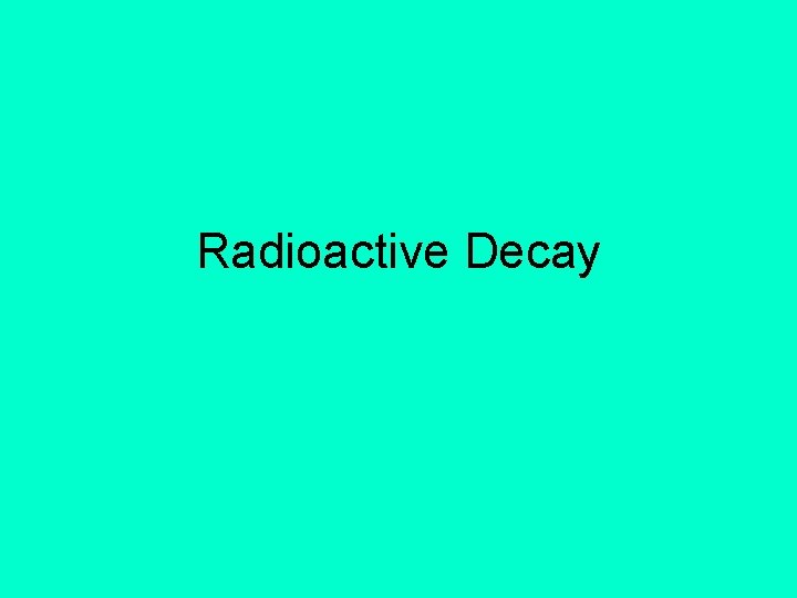 Radioactive Decay 