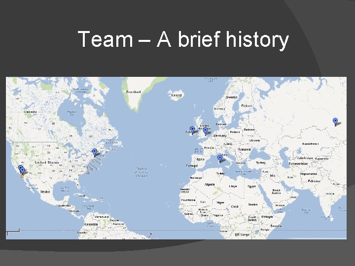 Team – A brief history Team – A brief history