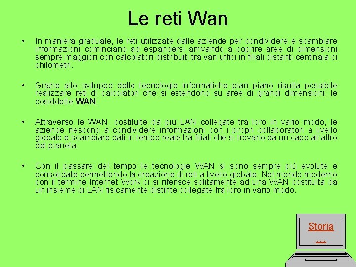 Le reti Wan • In maniera graduale, le reti utilizzate dalle aziende per condividere