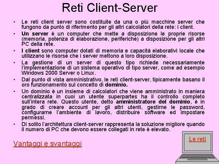 Reti Client-Server • • Le reti client server sono costituite da una o più