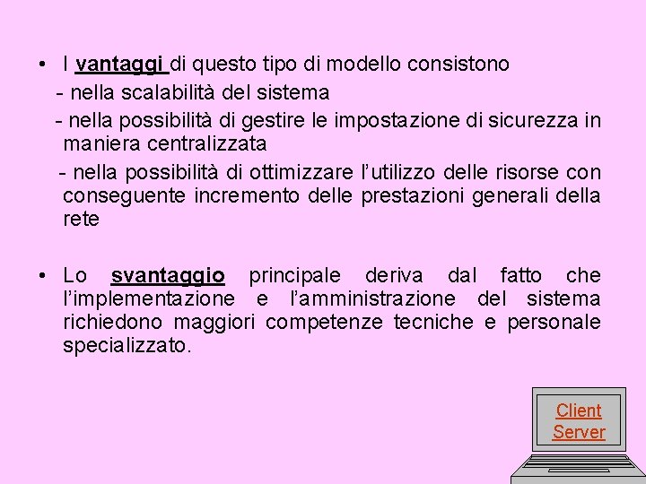  • I vantaggi di questo tipo di modello consistono - nella scalabilità del