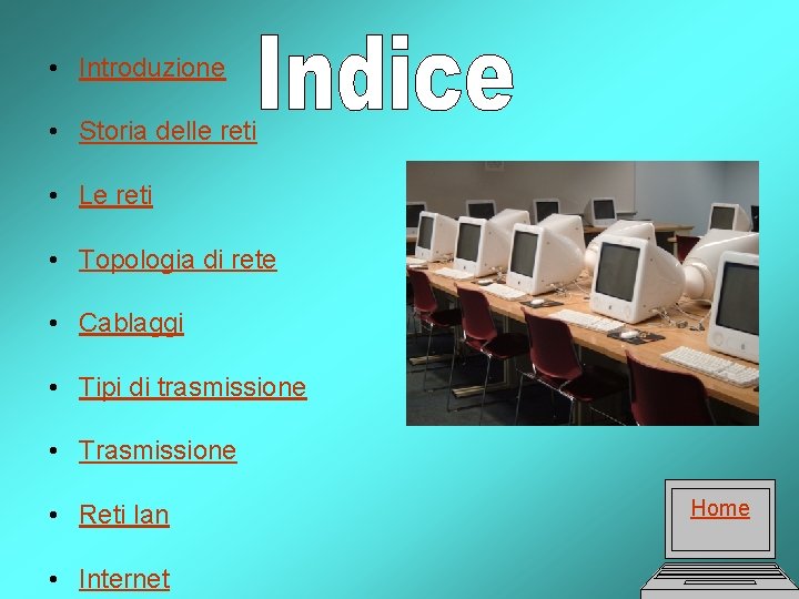  • Introduzione • Storia delle reti • Le reti • Topologia di rete