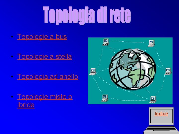  • Topologie a bus • Topologie a stella • Topologia ad anello •