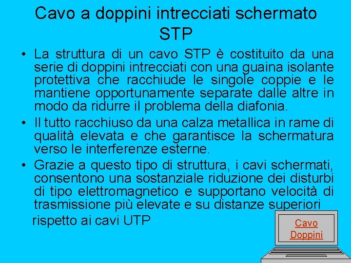 Cavo a doppini intrecciati schermato STP • La struttura di un cavo STP è