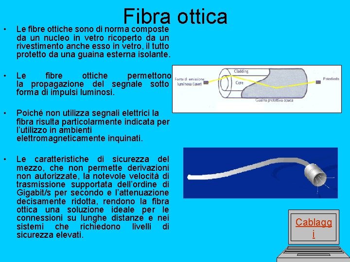  • Fibra ottica Le fibre ottiche sono di norma composte da un nucleo