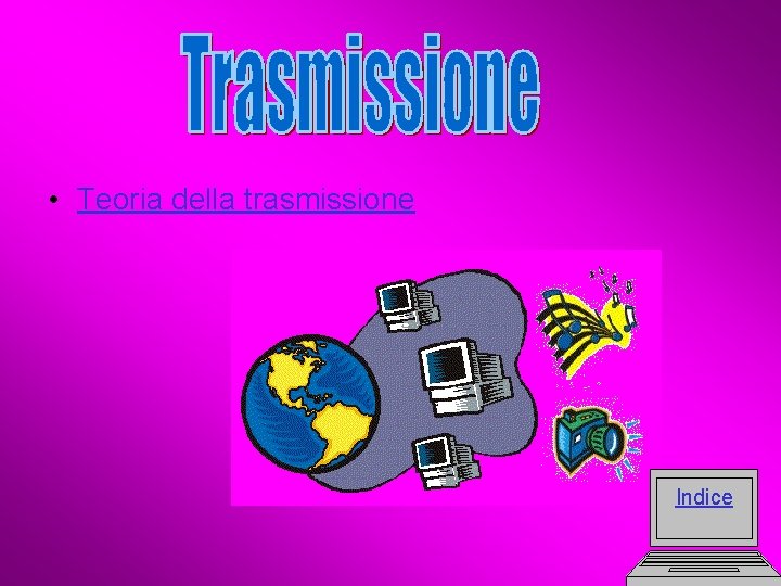  • Teoria della trasmissione Indice 