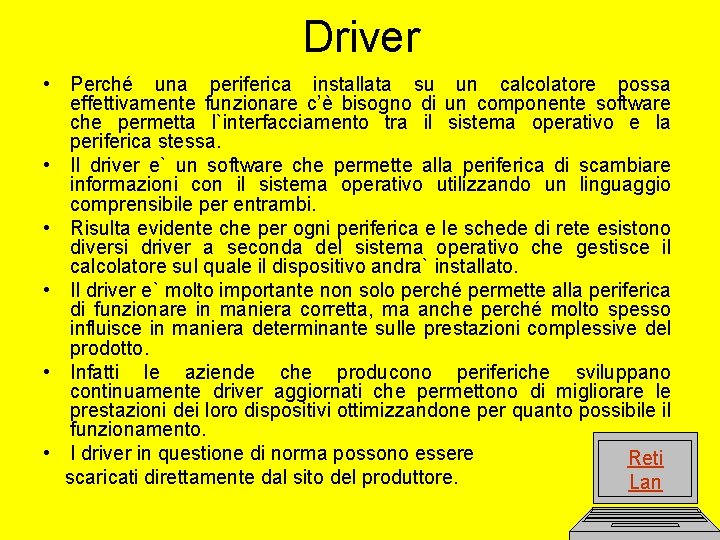 Driver • Perché una periferica installata su un calcolatore possa effettivamente funzionare c’è bisogno
