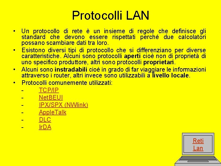 Protocolli LAN • Un protocollo di rete è un insieme di regole che definisce