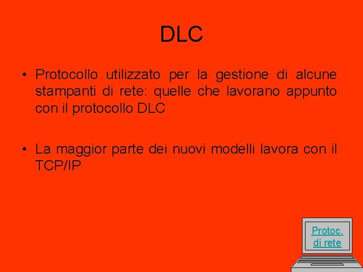 DLC • Protocollo utilizzato per la gestione di alcune stampanti di rete: quelle che