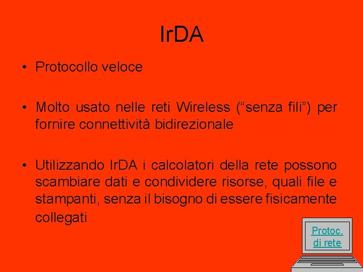 Ir. DA • Protocollo veloce • Molto usato nelle reti Wireless (“senza fili”) per