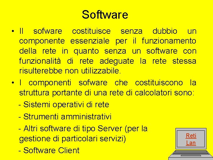 Software • Il sofware costituisce senza dubbio un componente essenziale per il funzionamento della