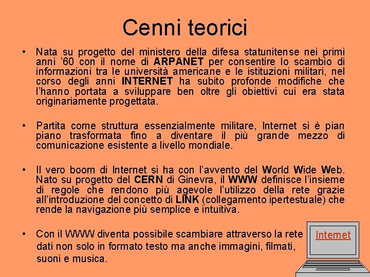 Cenni teorici • Nata su progetto del ministero della difesa statunitense nei primi anni