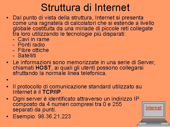 Struttura di Internet • Dal punto di vista della struttura, Internet si presenta come