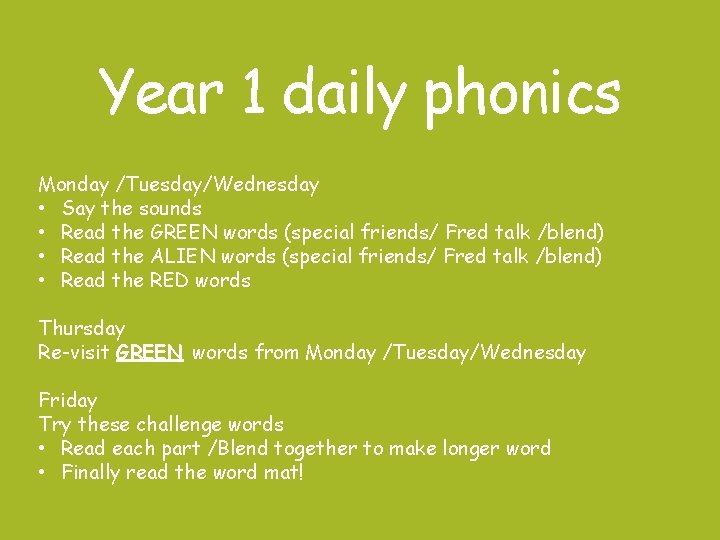 Year 1 daily phonics Monday /Tuesday/Wednesday • Say the sounds • Read the GREEN