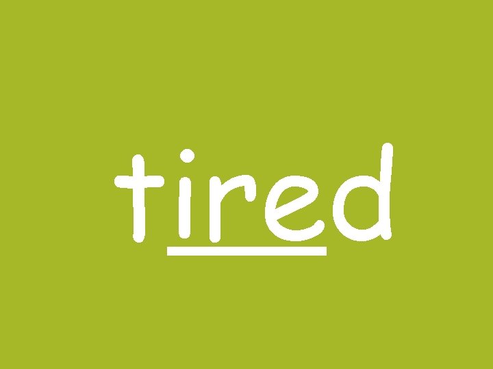 tired 
