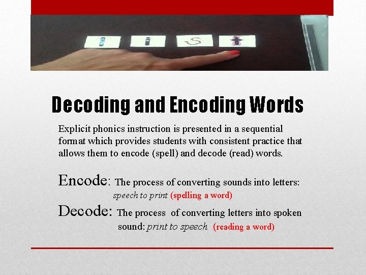 Decoding and Encoding Words Explicit phonics instruction is presented in a sequential format which
