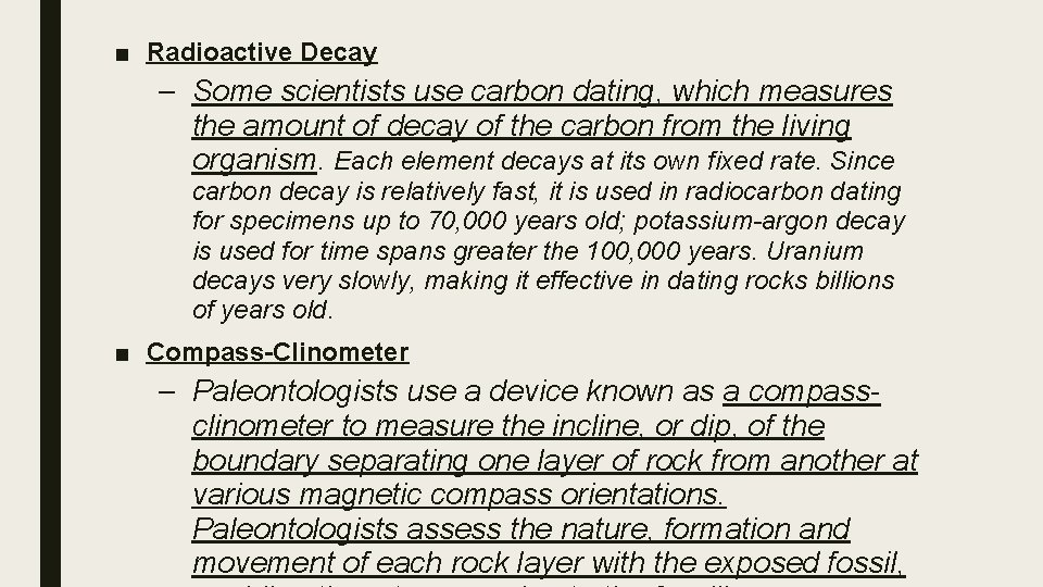 ■ Radioactive Decay – Some scientists use carbon dating, which measures the amount of