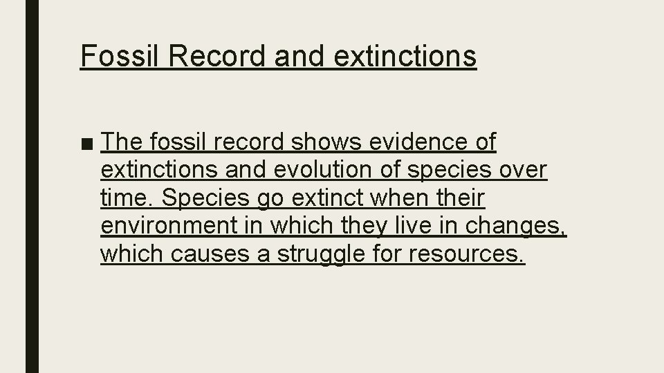 Fossil Record and extinctions ■ The fossil record shows evidence of extinctions and evolution