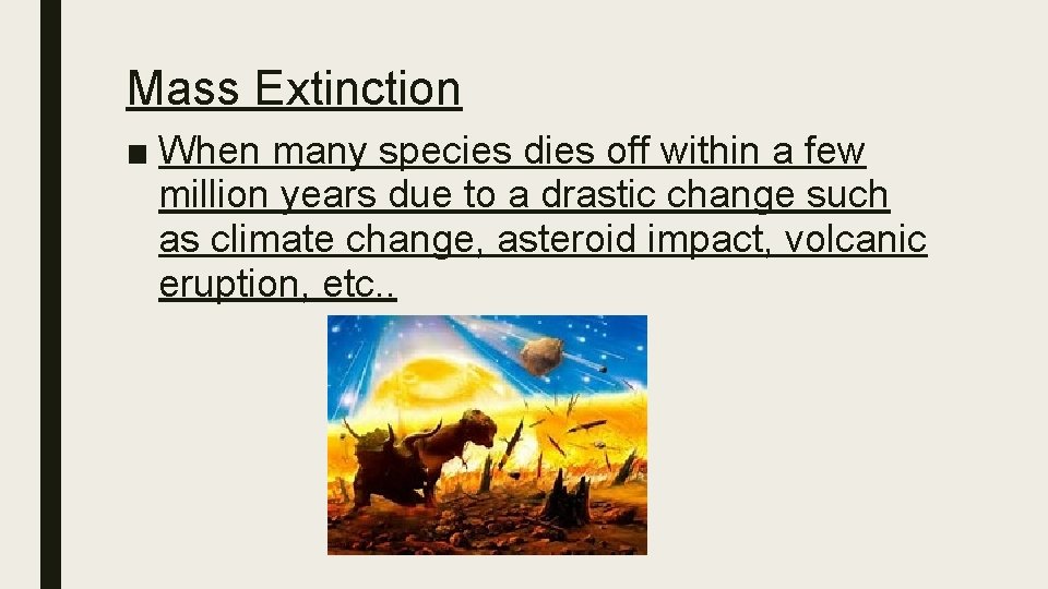 Mass Extinction ■ When many species dies off within a few million years due
