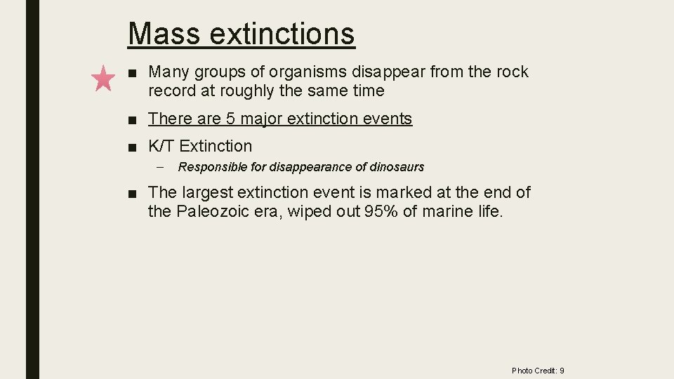 Mass extinctions ■ Many groups of organisms disappear from the rock record at roughly