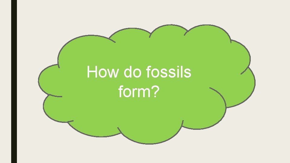 How do fossils form? 
