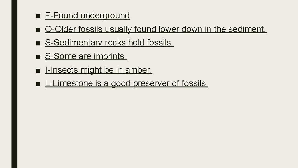 ■ F-Found underground ■ O-Older fossils usually found lower down in the sediment. ■