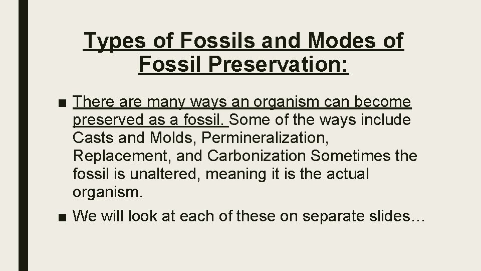 Types of Fossils and Modes of Fossil Preservation: ■ There are many ways an
