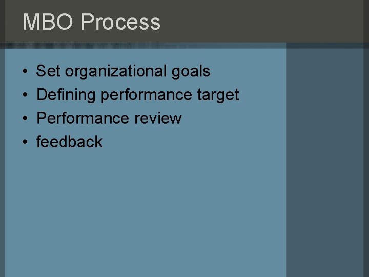 MBO Process • • Set organizational goals Defining performance target Performance review feedback 