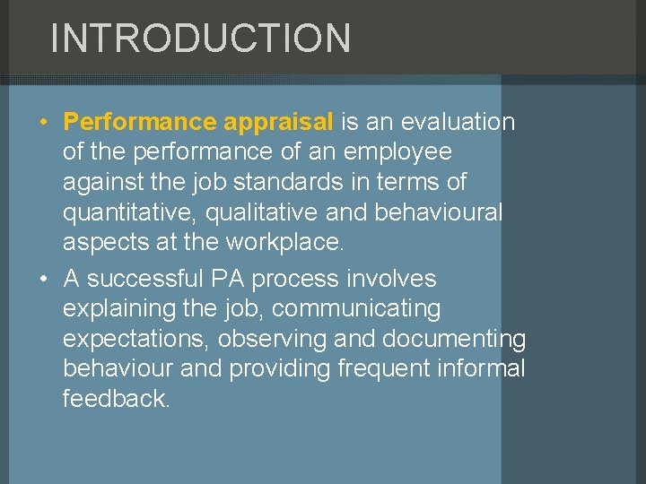 INTRODUCTION • Performance appraisal is an evaluation of the performance of an employee against