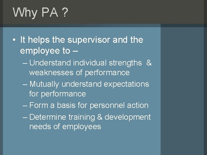 Why PA ? • It helps the supervisor and the employee to – –