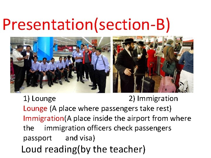 Presentation(section-B) 1) Lounge 2) Immigration Lounge (A place where passengers take rest) Immigration(A place
