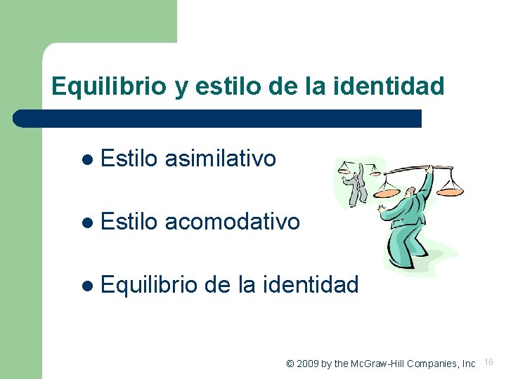 Equilibrio y estilo de la identidad l Estilo asimilativo l Estilo acomodativo l Equilibrio Equilibrio y estilo de la identidad l Estilo asimilativo l Estilo acomodativo l Equilibrio