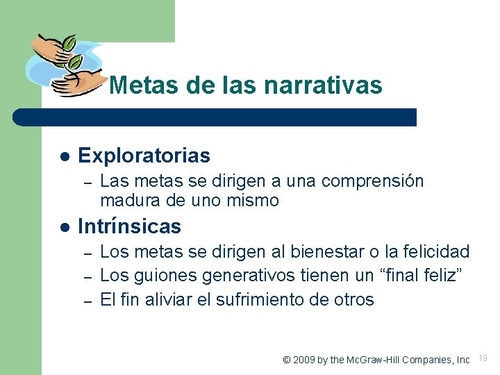 Metas de las narrativas l Exploratorias – l Las metas se dirigen a una Metas de las narrativas l Exploratorias – l Las metas se dirigen a una
