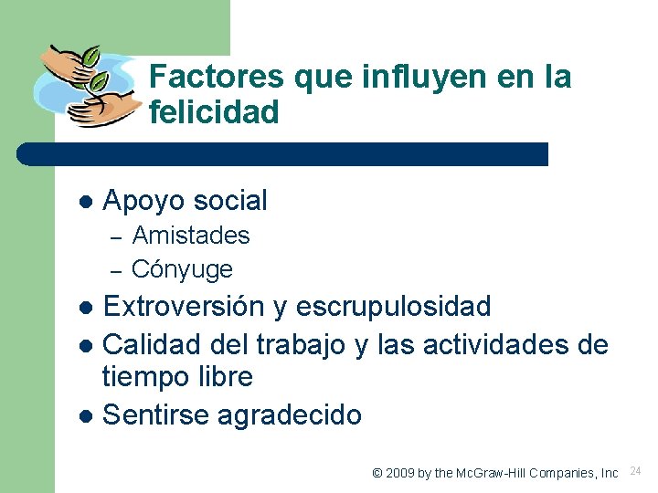Factores que influyen en la felicidad l Apoyo social – – Amistades Cónyuge Extroversión Factores que influyen en la felicidad l Apoyo social – – Amistades Cónyuge Extroversión