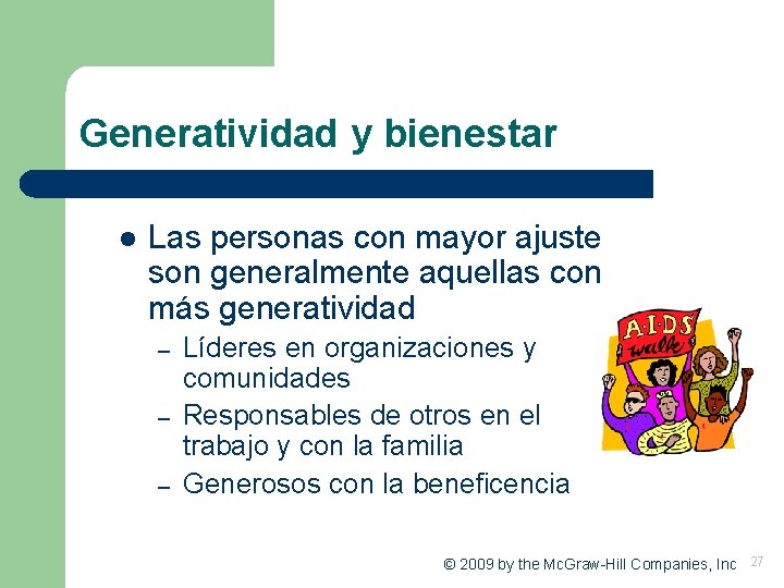 Generatividad y bienestar l Las personas con mayor ajuste son generalmente aquellas con más Generatividad y bienestar l Las personas con mayor ajuste son generalmente aquellas con más