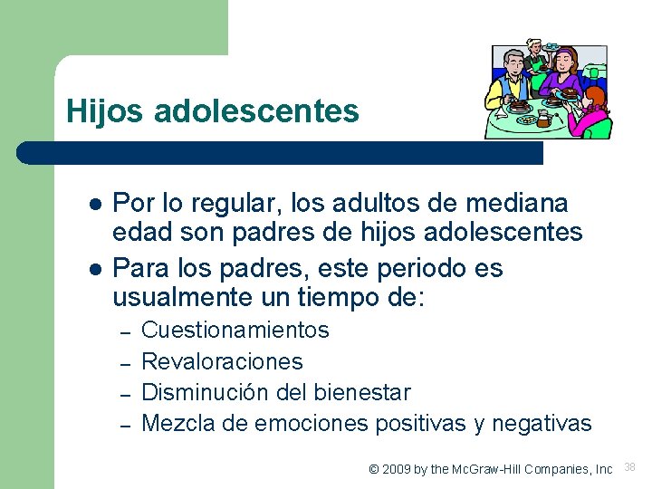 Hijos adolescentes l l Por lo regular, los adultos de mediana edad son padres Hijos adolescentes l l Por lo regular, los adultos de mediana edad son padres