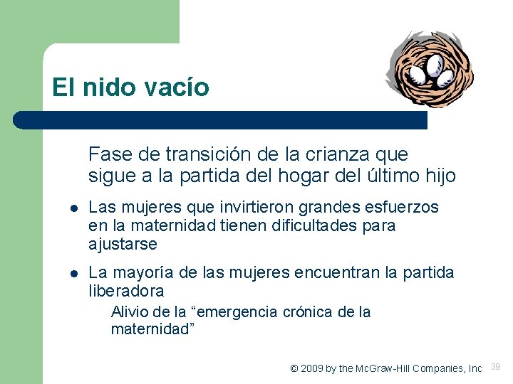 El nido vacío Fase de transición de la crianza que sigue a la partida El nido vacío Fase de transición de la crianza que sigue a la partida