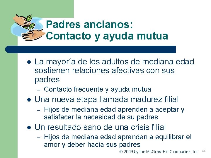 Padres ancianos: Contacto y ayuda mutua l La mayoría de los adultos de mediana Padres ancianos: Contacto y ayuda mutua l La mayoría de los adultos de mediana