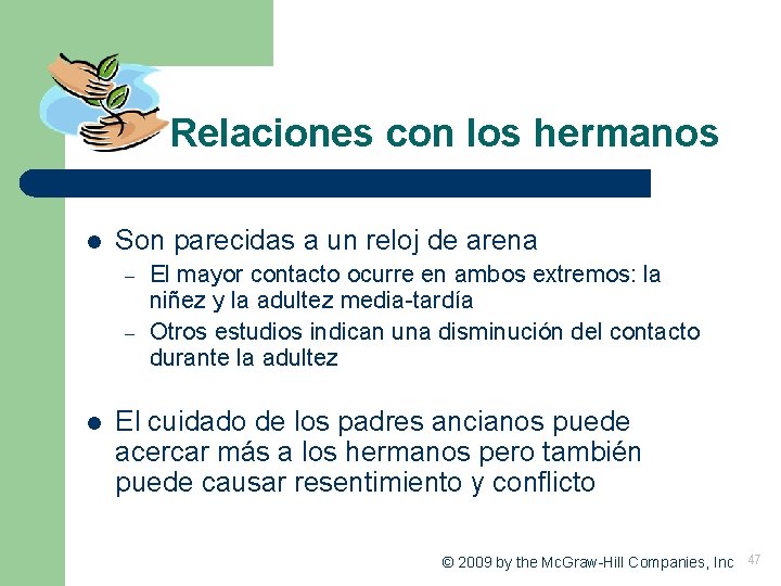 Relaciones con los hermanos l Son parecidas a un reloj de arena – – Relaciones con los hermanos l Son parecidas a un reloj de arena – –