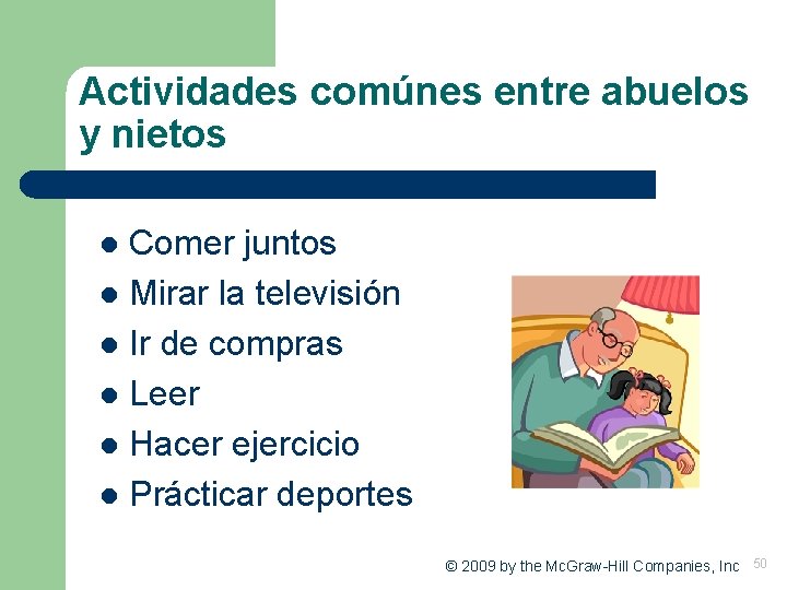 Actividades comúnes entre abuelos y nietos Comer juntos l Mirar la televisión l Ir Actividades comúnes entre abuelos y nietos Comer juntos l Mirar la televisión l Ir