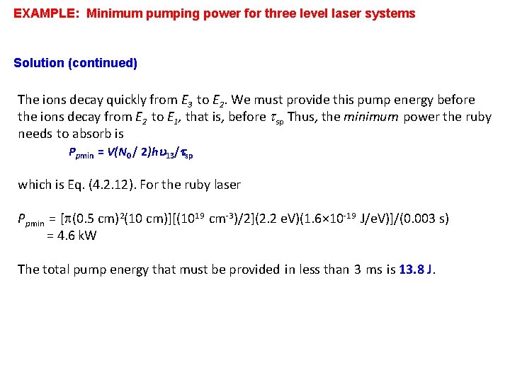 EXAMPLE: Minimum pumping power for three level laser systems Solution (continued) The ions decay
